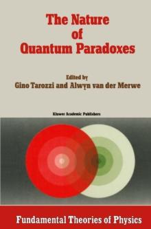 The Nature of Quantum Paradoxes : Italian Studies in the Foundations and Philosophy of Modern Physics