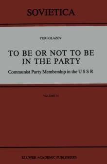 To Be or Not to Be in the Party : Communist Party Membership in the USSR