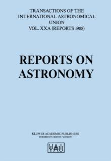 Reports on Astronomy : Transactions of The International Astronomical Union