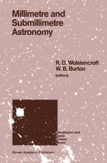 Millimetre and Submillimetre Astronomy : Lectures Presented at a Summer School Held in Stirling, Scotland, June 21-27, 1987