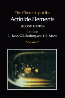 The Chemistry of the Actinide Elements : Volume 2