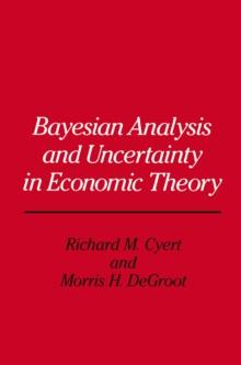 Bayesian Analysis and Uncertainty in Economic Theory