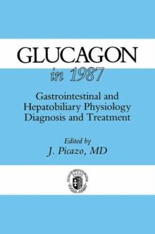 Glucagon in 1987 : Gastrointestinal and Hepatobiliary Physiology, Diagnosis and Treatment