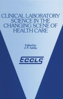 Clinical Laboratory Science in the Changing Scene of Health Care : Proceedings of the sixth ECCLS Seminar held at Cologne, West Germany, 8th-10th May, 1985