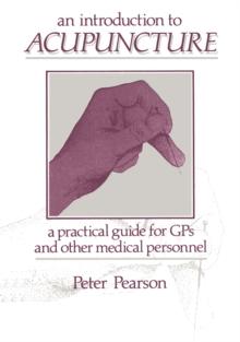 An Introduction to Acupuncture : A Practical Guide for GPs and other Medical Personnel