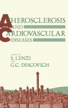 Atherosclerosis and Cardiovascular Diseases : Proceedings of the Sixth International Meeting on Atherosclerosis and Cardiovascular Diseases held in Bologna, Italy, October 27-29,1986