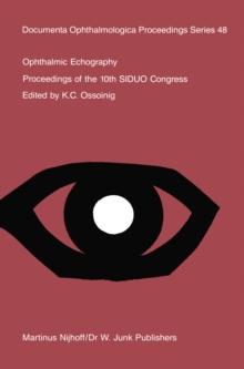 Ophthalmic Echography : Proceedings of the 10th SIDUO Congress, St. Petersburg Beach, Florida, U.S.A., November 7-10, 1984