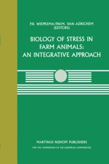 Biology of Stress in Farm Animals: An Integrative Approach : A seminar in the CEC programme of coordination research on animal welfare, held on April 17-18, 1986, at the Pietersberg Conference Centre,