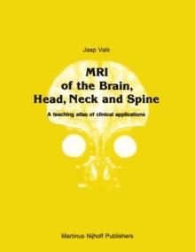 MRI of the Brain, Head, Neck and Spine : A teaching atlas of clinical applications