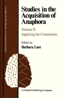 Studies in the Acquisition of Anaphora : Applying the Constraints