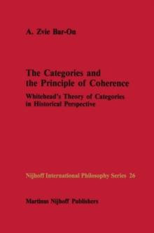 The Categories and the Principle of Coherence : Whitehead's Theory of Categories in Historical Perspective