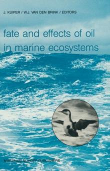 Fate and Effects of Oil in Marine Ecosystems : Proceedings of the Conference on Oil Pollution Organized under the auspices of the International Association on Water Pollution Research and Control (IAW