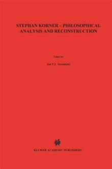 Stephan Korner - Philosophical Analysis and Reconstruction : Contributions to Philosophy