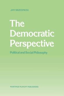 The Democratic Perspective : Political and Social Philosophy