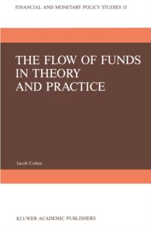 The Flow of Funds in Theory and Practice : A Flow-Constrained Approach to Monetary Theory and Policy