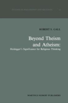 Beyond Theism and Atheism: Heidegger's Significance for Religious Thinking