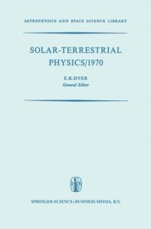 Solar-Terrestrial Physics/1970 : Proceedings of the International Symposium on Solar-Terrestrial Physics held in Leningrad, U.S.S.R. 12-19 May 1970