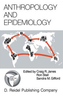 Anthropology and Epidemiology : Interdisciplinary Approaches to the Study of Health and Disease