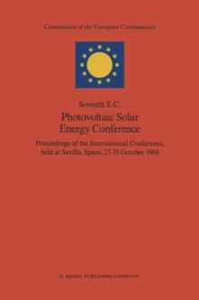 Seventh E.C. Photovoltaic Solar Energy Conference : Proceedings of the International Conference, held at Sevilla, Spain, 27-31 October 1986