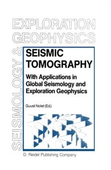 Seismic Tomography : With Applications in Global Seismology and Exploration Geophysics