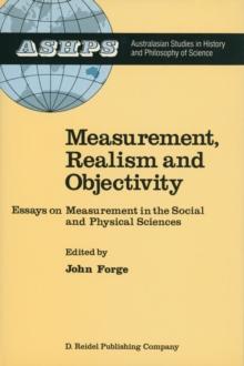 Measurement, Realism and Objectivity : Essays on Measurement in the Social and Physical Sciences