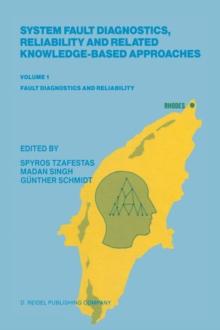 System Fault Diagnostics, Reliability and Related Knowledge-Based Approaches : Volume 1 Fault Diagnostics and Reliability Proceedings of the First European Workshop on Fault Diagnostics, Reliability a