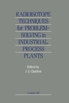 Radioisotope Techniques for Problem-Solving in Industrial Process Plants