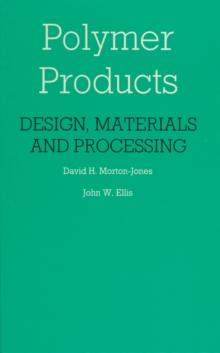 Polymer Products : Design, Materials and Processing