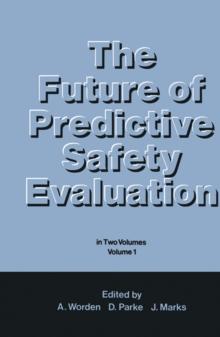 The Future of Predictive Safety Evaluation : In Two Volumes Volume 1