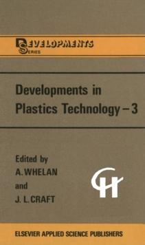 Developments in Plastics Technology -3