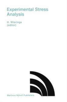 Experimental Stress Analysis : Proceedings of the VIIIth International Conference on Experimental Stress Analysis, Amsterdam, The Netherlands, May 1216, 1986 Organized by: Netherlands Organization for