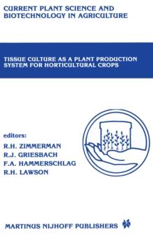 Tissue culture as a plant production system for horticultural crops : Conference on Tissue Culture as a Plant Production System for Horticultural Crops, Beltsville, MD, October 20-23, 1985