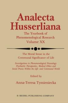 The Moral Sense in the Communal Significance of Life : Investigations in Phenomenological Praxeology: Psychiatric Therapeutics, Medical Ethics und Social Praxis Within the Life- and Communal World