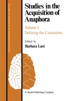 Studies in the Acquisition of Anaphora : Defining the Constraints