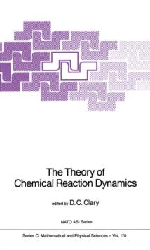 The Theory of Chemical Reaction Dynamics