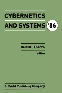 Cybernetics and Systems '86 : Proceedings of the Eighth European Meeting on Cybernetics and Systems Research, organized by the Austrian Society for Cybernetic Studies, held at the University of Vienna