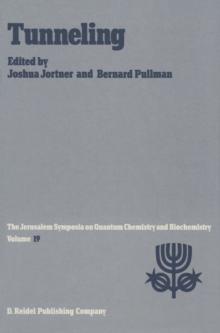 Tunneling : Proceedings of the Nineteenth Jerusalem Symposium on Quantum Chemistry and Biochemistry Held in Jerusalem, Israel, May 5-8, 1986