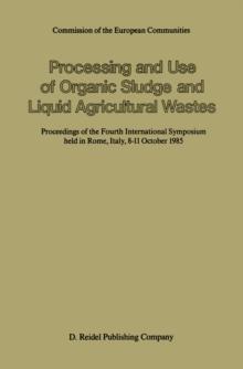 Processing and Use of Organic Sludge and Liquid Agricultural Wastes : Proceedings of the Fourth International Symposium held in Rome, Italy, 8-11 October 1985