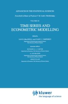 Time Series and Econometric Modelling : Advances in the Statistical Sciences: Festschrift in Honor of Professor V.M. Joshi's 70th Birthday, Volume III