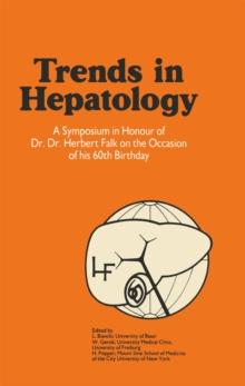 Trends in Hepatology : A Symposium in Honour of Dr. Dr. Herbert Falk on the Occasion of his 60th Birthday