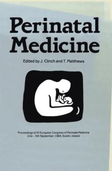 Perinatal Medicine : Proceedings of the IX European Congress of Perinatal Medicine held in Dublin, Ireland September 3rd-5th 1984