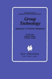 Group Technology : Applications to Production Management