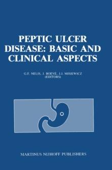 Peptic Ulcer Disease: Basic and Clinical Aspects : Proceedings of the Symposium Peptic Ulcer Today, 21-23 November 1984, at the Sophia Ziekenhuis, Zwolle, The Netherlands