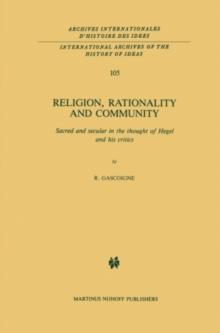 Religion, Rationality and Community : Sacred and secular in the thought of Hegel and his critics