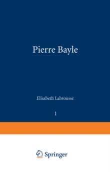 Pierre Bayle : Tome 1 Du pays de Foix a la Cite d'Erasme