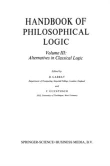 Handbook of Philosophical Logic : Volume III: Alternatives to Classical Logic