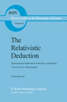 The Relativistic Deduction : Epistemological Implications of the Theory of Relativity With a Review by Albert Einstein and an Introduction by Mili? ?apek