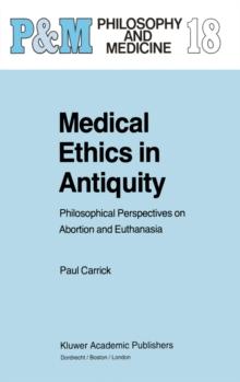 Medical Ethics in Antiquity : Philosophical Perspectives on Abortion and Euthanasia