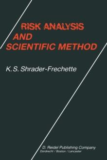 Risk Analysis and Scientific Method : Methodological and Ethical Problems with Evaluating Societal Hazards