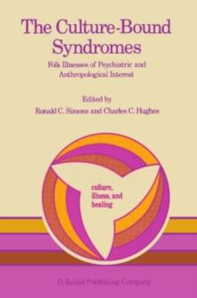 The Culture-Bound Syndromes : Folk Illnesses of Psychiatric and Anthropological Interest